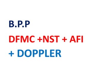 + DOPPLER
B.P.P
DFMC +NST + AFI
 