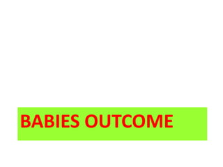 BABIES OUTCOME
 