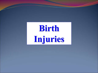 Birth
Injuries
 