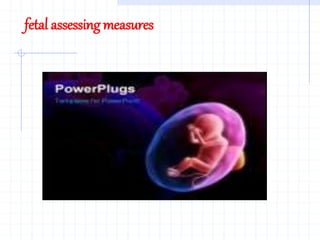 fetal assessing measures
 