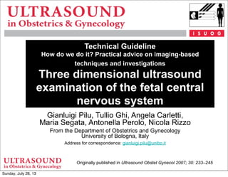 Originally published in Ultrasound Obstet Gynecol 2007; 30: 233–245
Technical Guideline
How do we do it? Practical advice ...