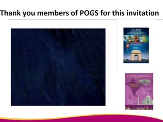 Thank you members of POGS for this invitation
 