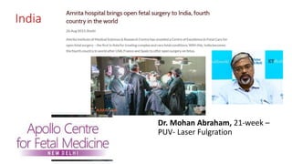 India
Dr. Mohan Abraham, 21-week –
PUV- Laser Fulgration
 