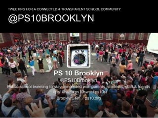 TWEETING FOR A CONNECTED & TRANSPARENT SCHOOL COMMUNITY

@PS10BROOKLYN

 
