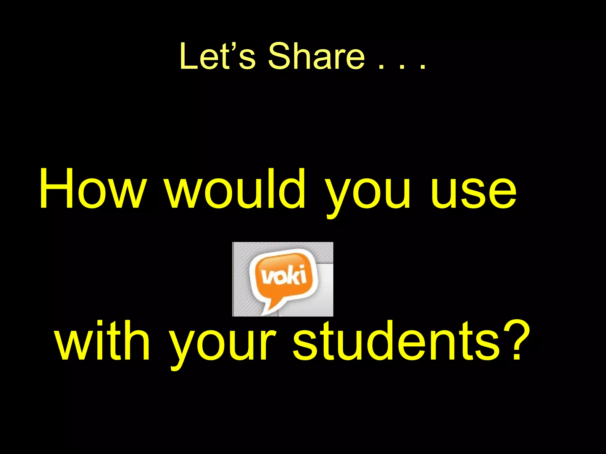 Let’s Share . . . How would you use  with your students? 