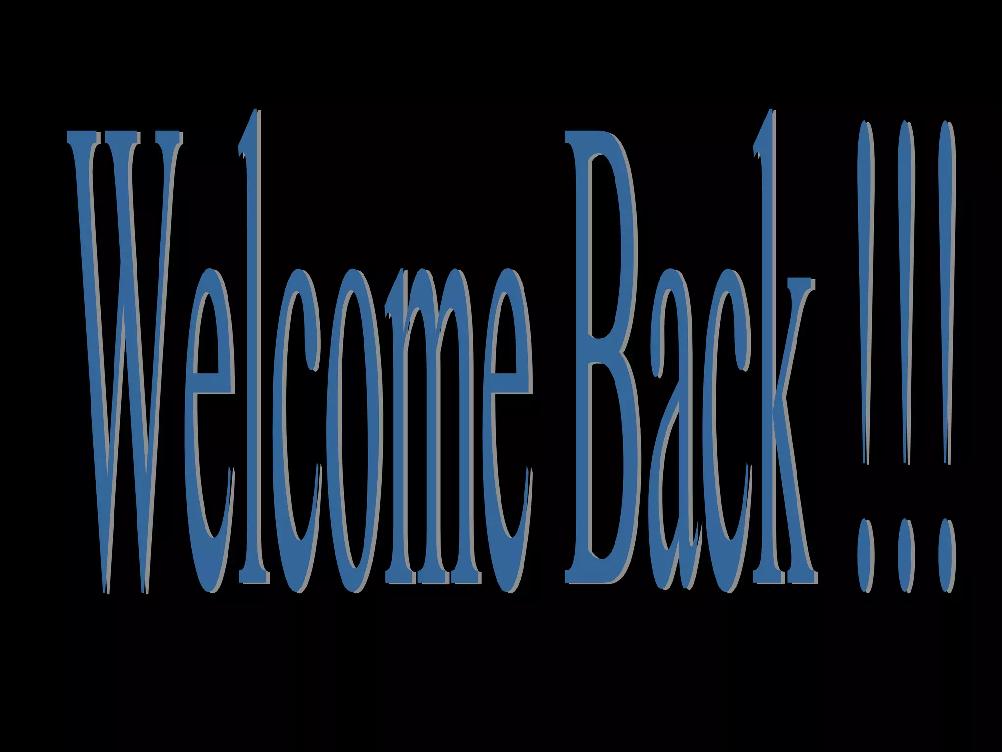 Welcome Back !!! 