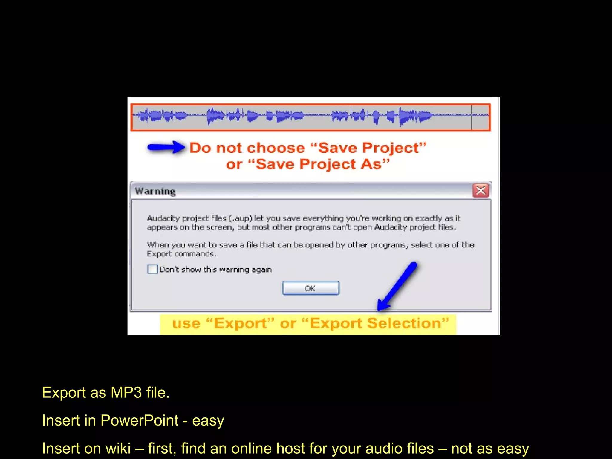 Export as MP3 file.  Insert in PowerPoint - easy Insert on wiki – first, find an online host for your audio files – not as easy 