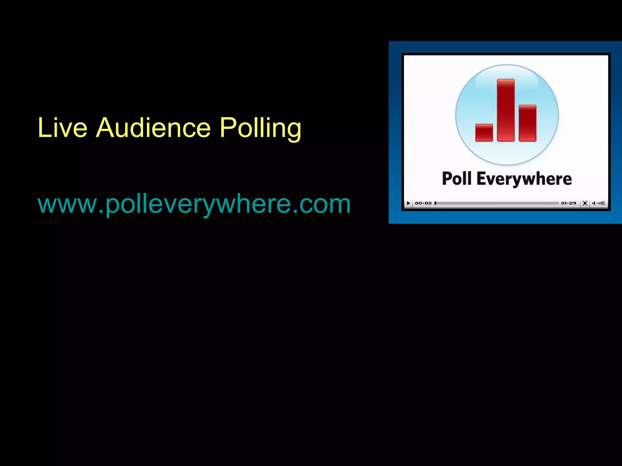 Live Audience Polling www.polleverywhere.com 