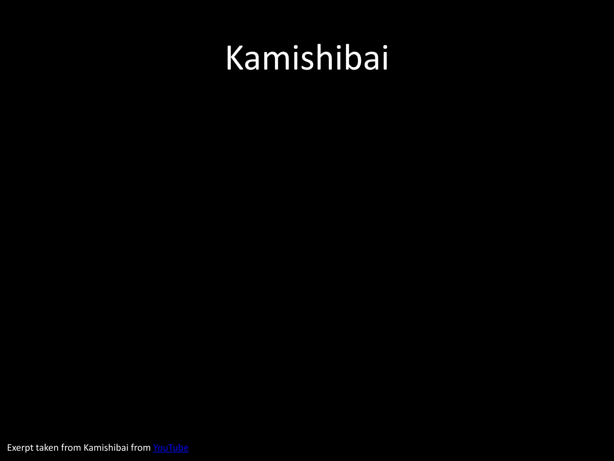 Kamishibai




Exerpt taken from Kamishibai from YouTube
 