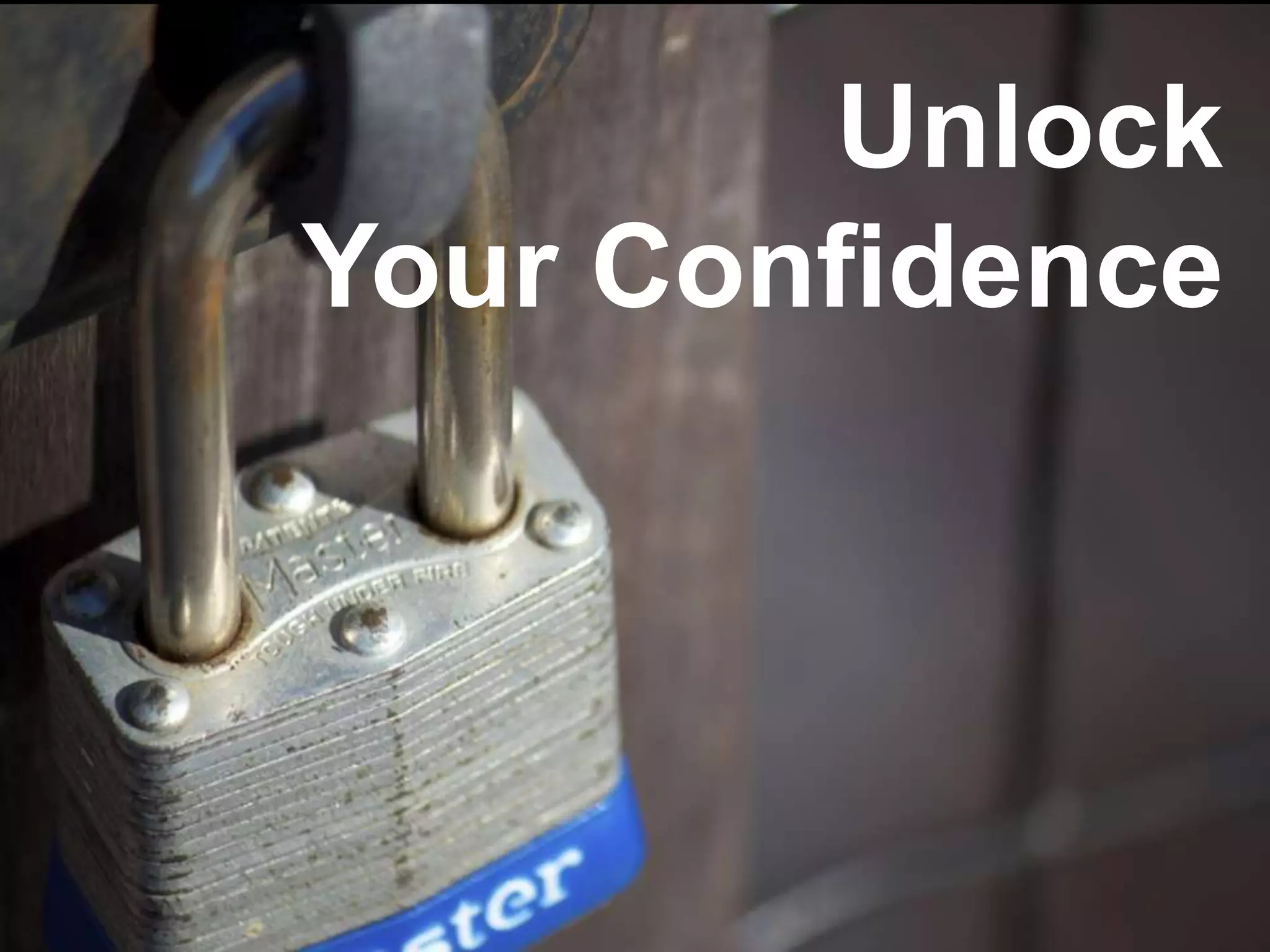 Unlock
Your Confidence
 