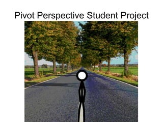 Pivot Perspective Student Project

 