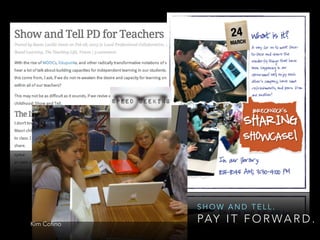 SHOW AND TELL.
Kim Cofino

PAY I T F O R W A R D .

 