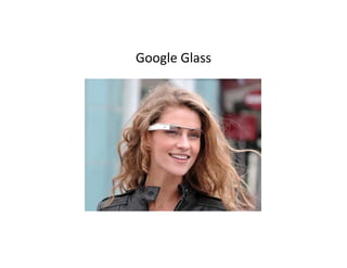 Google Glass
 