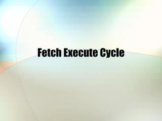 Fetch Execute Cycle 