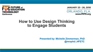 FETC 2018: How to Use Design Thinking to Engage Students