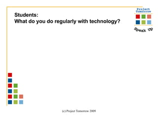 Students:  What do you do regularly with technology? 