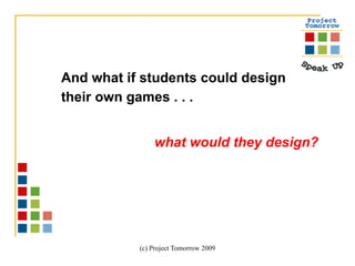 And what if students could design their own games . . .  what would they design?   