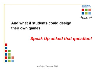 And what if students could design their own games . . .  Speak Up asked that question!   