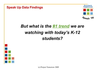 But what is the  #1 trend  we are watching with today’s K-12 students? Speak Up Data Findings 