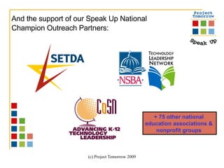 And the support of our Speak Up National Champion Outreach Partners:   + 75 other national  education associations &  nonprofit groups  