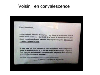 Voisin en convalescence
 