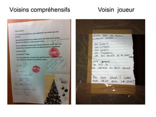 Voisins compréhensifs   Voisin joueur
 