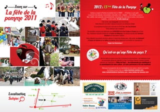 Zoom sur                                                                  2012 : 15 ème Fête de la Pomme
La fête de la                                                            Sulniac a croqué la Pomme la première fois en 1998!!!…. Et Sulniac y a pris goût…


pomme 2011
                                                                    La pomme s’est exposée, s’est pressée, s’est pelée, s’est « beignet », s’est exhibée, a joué sa
                                                                  Star, a défilé, s’est costumée, s’est peinturlurée, s’est savourée, s’est mise en scène, s’est mise en
                                                                                             bouteille..., et elle a aimé ! Et elle remet ça !
                                                                                            Cette année, une Guinguette sera reconstituée.
                                                                                  Venez découvrir son décor original et savourer son ambiance d’antan.
                                                                                Un programme toujours plus riche avec du Tir à l’arc, des Jeux Bretons.
                                                                                                  Venez pratiquer sans complexe !
                                                                   Une animation toujours plus alléchante avec KOSKERIEN et le Duo Fanfan et Claude pour le Fest-
                                                                   Noz, l’ambiance musicale et festive de la Fanfare de Malansac, les rythmes enjoués des Tambours
                                                                                                 Brésiliens de l’association Caldeira …
                                                                  Venez déguster les produits du terroir, admirer le travail des artisans avec, cette année, un fabriquant
                                                                    d’Orgues de Barbarie et un tailleur de pierres. Venez également reconnaître les champignons.
                                                                                                        Soyez les bienvenus !




                                                                                                Qu’est-ce qu’une Fête de pays ?
                                                                                           Afin de mettre en avant ce qui fait la richesse de notre territoire : ses habitants et une
                                                                                             vie associative pleine de créativité, le Pays Touristique Vannes-Lanvaux souhaite
                                                                                          valoriser par l’appellation «Fêtes de Pays », les évènements qui contribuent à
                                                                                         la connaissance de notre culture, de notre patrimoine et de nos traditions.

                                                                                              Retrouvez le programme de ces manifestations hors saison, destiné à un public
                                                                                                     touristique et aussi local, sur www.tourisme-vannes.com,
                                                                                              www.rochefortenterre-tourisme.com, www.landes-de-lanvaux.com




                       Elven


 Localisation   St Nolff
                                          Questembert


 Sulniac
                                                     Vers Redon

                               Sulniac
                                            Berric


                  Vannes
                                  Theix
 