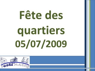 Fête des quartiers 05/07/2009 
