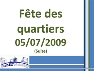 Fête des quartiers 05/07/2009 (Suite) 