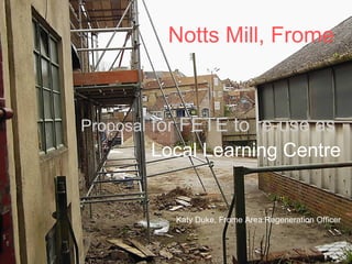 Notts Mill, Frome ,[object Object],[object Object],[object Object]