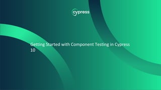 Getting Started with Component Testing in Cypress
10
 