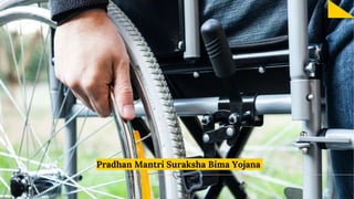 Pradhan Mantri Suraksha Bima Yojana
134
 