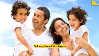Sukanya Smariddhi Yojana
143
 