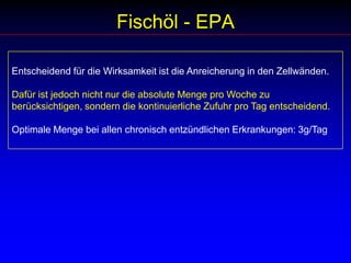 Alpha-LinolensäureDie Zufuhr der a-Linolensäure hängt von der Art der verwendeten Speiseöle ab. Leinöl (58% ALA, 14% LA), Walnussöl (13% ALA, 59% LA, 17% OLA), und Rapsöl (7% ALA, 30% LA, 40% OLA) enthalten grosse Mengen der a-Linolensäure. Das beste Speiseöl aber ist Hanföl (20% ALA, 58% LA, 2% GLA).Üblicherweise sind in unserer Nahrung 1 bis 2 g dieser mehrfach ungesättigten Fettsäure enthalten. Unter der in Industrienationen üblicherweise hohen Zufuhr der Linolsäure ist die Desaturierung der a-Linolensäure zu Eicosapentaensäure so gering, dass eine wirksame Dosis der Eicosapentaensäure nur sehr langsam erreicht wird. 