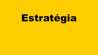 Estratégia
 