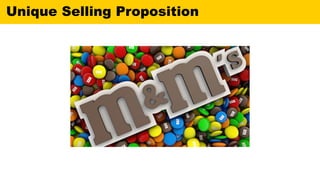 Unique Selling Proposition
 