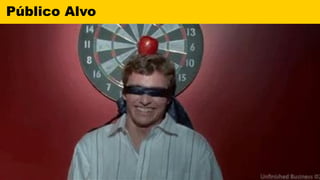 Público Alvo
 