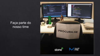 Faça parte do
nosso time
 