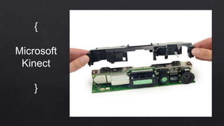 {
Microsoft
Kinect
}
 