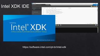Intel XDK IDE
https://software.intel.com/pt-br/intel-xdk
 
