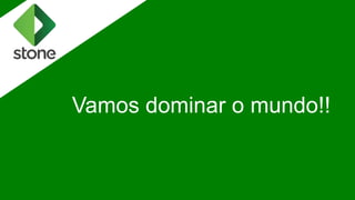 Vamos dominar o mundo!!
 