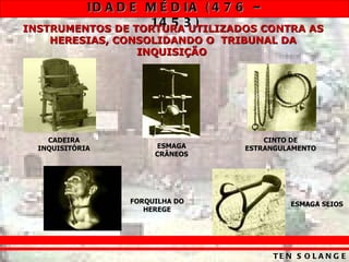 INSTRUMENTOS DE TORTURA UTILIZADOS CONTRA AS HERESIAS, CONSOLIDANDO O  TRIBUNAL DA INQUISIÇÃO   CADEIRA INQUISITÓRIA ESMAGA CRÂNEOS ESMAGA SEIOS FORQUILHA DO HEREGE CINTO DE ESTRANGULAMENTO 