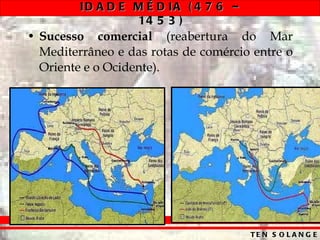 Sucesso comercial  (reabertura do Mar Mediterrâneo e das rotas de comércio entre o Oriente e o Ocidente). 