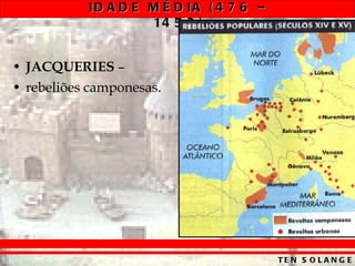 JACQUERIES  –  rebeliões camponesas. 