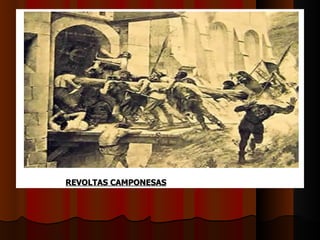 REVOLTAS CAMPONESAS
 