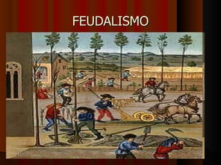 FEUDALISMO
 