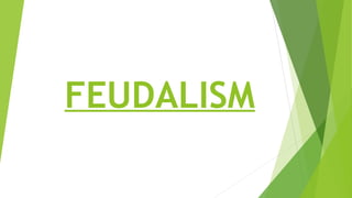 FEUDALISM
 