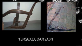 TENGGALA DAN SABIT
 