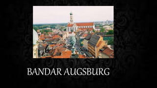 BANDAR AUGSBURG
 