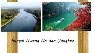 Sungai Hwang Ho dan Yangtze
 